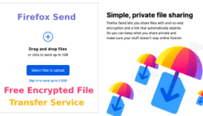 Firefox Send – Free Encrypted File Transfer Service to Share Your Personal Information Securely