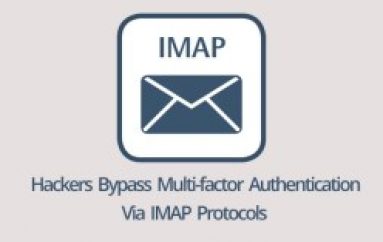 Hackers Bypass Multi-factor Authentication to Hack Office 365 & G Suite Cloud Accounts Using IMAP Protocol