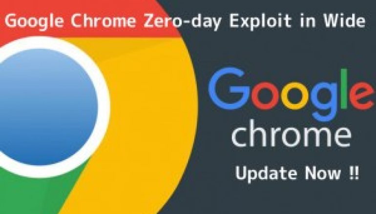Emergency !! Hackers Exploited Active Google Chrome Zero-day in Wide – Update Chrome Now