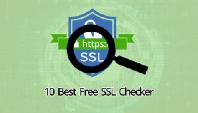 10 Best Free SSL Checker For 2019, to Check for Certificate Installation and Vulnerabilities