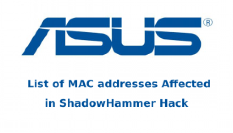 ASUS Hack – Here is the List of MAC Addresses Affected in the ShadowHammer Cyberattack