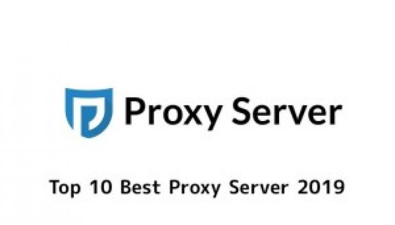 Top 10 Best Proxy Server 2019 & Important Methods to Prevent Yourself From Hackers