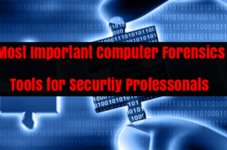 Most Important Computer Forensics Tools for Hackers and Security Professionals