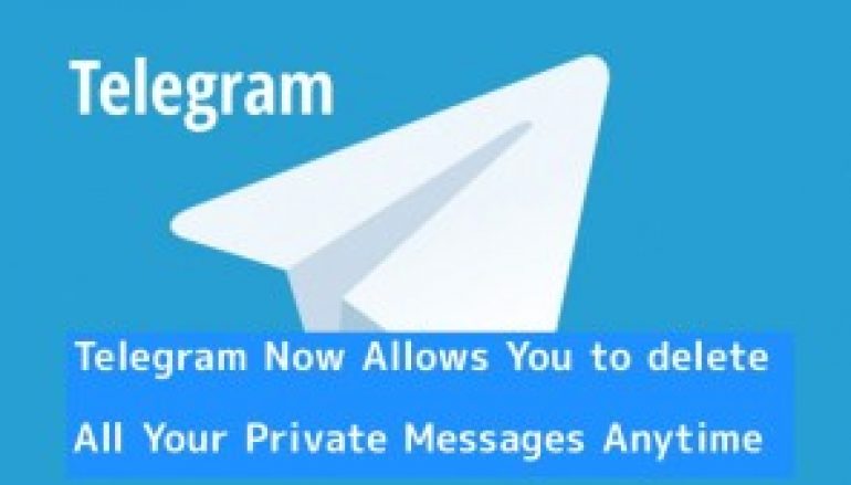 Telegram Now Allows You to Delete All Your Private Messages Anytime from both Sender & Receiver