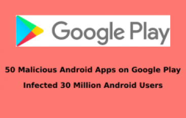 50 Malicious Android Apps Bypassed Google Play Protection and Infected 30 Million Android Users