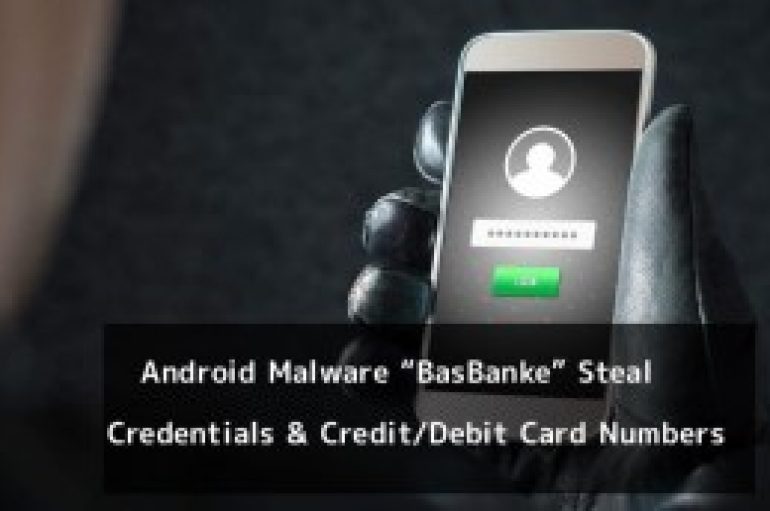 New Android Malware BasBanke Steal Financial Data Such as Credentials & Credit/Debit Card Numbers
