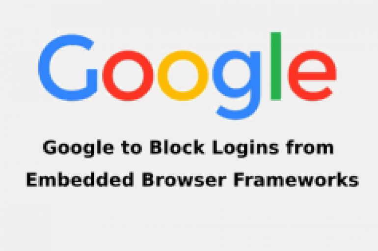 Google to Block Logins From Embedded Browser Frameworks to Protect From Phishing & MitM Attacks