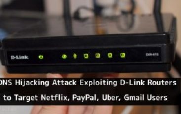 New DNS Hijacking Attack Exploiting DLink Routers to Target Netflix, PayPal, Uber, Gmail Users