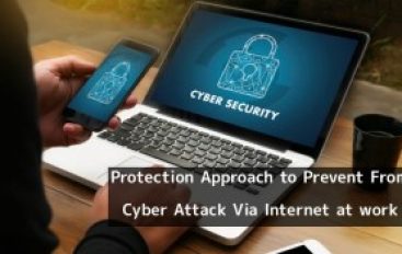 Most Important Protection Approach to Prevent From Cyber Attack Via Internet at Work