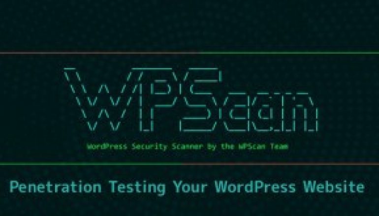 WPScan – Penetration Testing  Tool to Find The Security Vulnerabilities in Your WordPress Websites