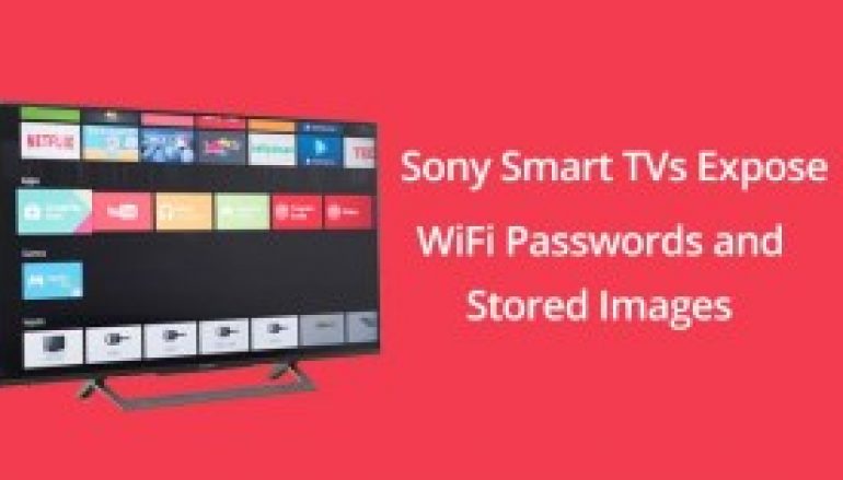 Security Vulnerabilities in Sony Smart TVs Expose WiFi Passwords and Stored Images