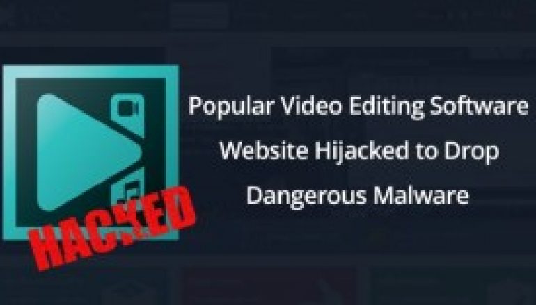Hackers Hijacked Popular Video Editing Software Website to Drop Sophisticated Malware via Download Links