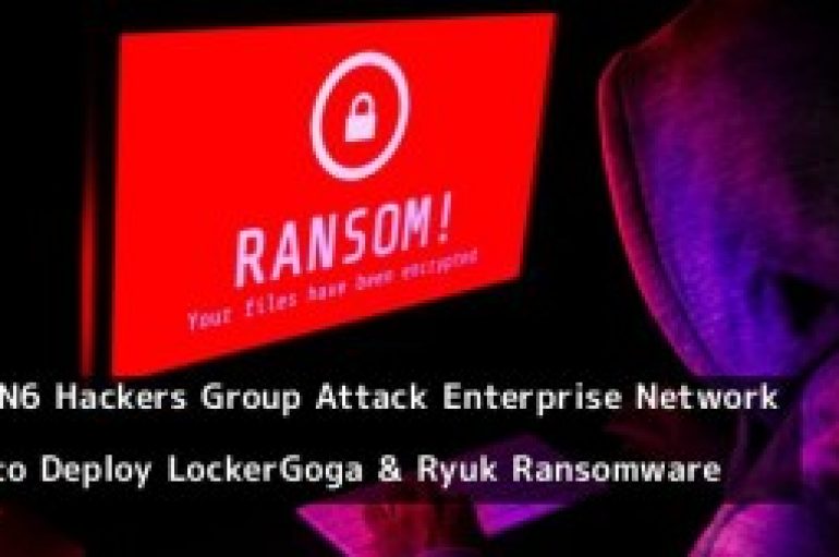 FIN6 Hackers Group Targeting Enterprise Network to Deploy LockerGoga and Ryuk Ransomware