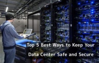 Top 5 Best Ways to Keep Your Data Center Safe and Secure