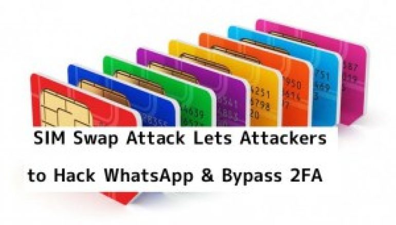SIM Swap Attack Let Hackers Port a Telephone Number to a New SIM to Hack WhatsApp & Bypass 2FA