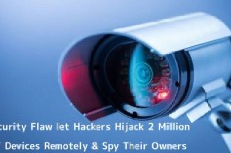Critical Flaw in P2P Software Let Hackers to Hijack 2 Million IoT Devices Remotely & Spy Their Owners