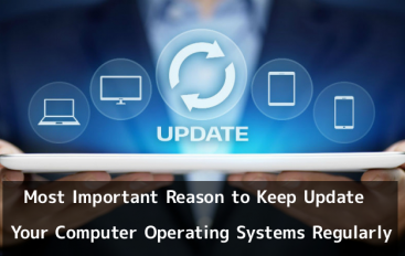 4 Most Important Reason to Keep Update Your Computer Operating Systems Regularly and Protect it from Cyber Attack