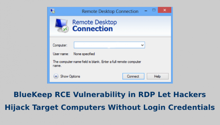 BlueKeep RCE Vulnerability in Remote Desktop Protocol Let Hackers Hijack Target Computers Without Login Credentials