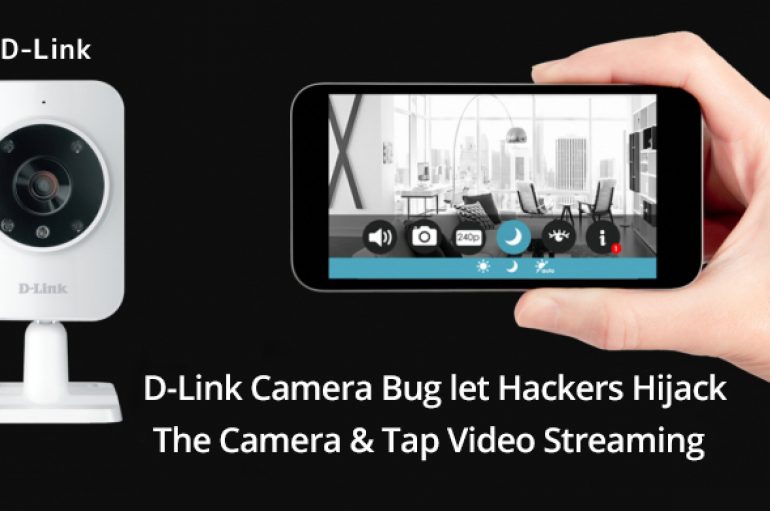 D-Link Camera Vulnerability Let Hackers Hijack the Camera and Tap the Video Streaming
