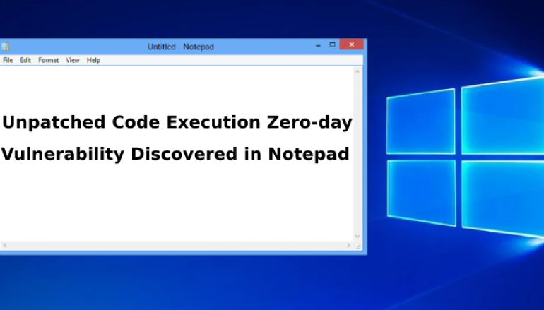 Unpatched Code Execution Zero-day Vulnerability Founds in Notepad – Google Security Researcher