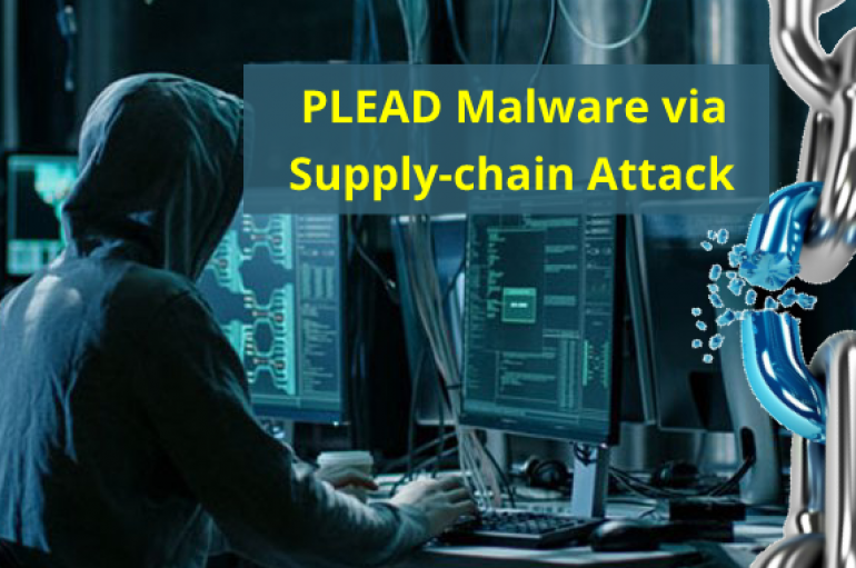 Hackers Distribute PLEAD Malware through Supply-chain and Man-in-the-Middle Attack