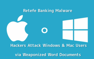 Advanced Retefe Banking Malware Attack on Windows and Mac Users via Weaponized Word Documents