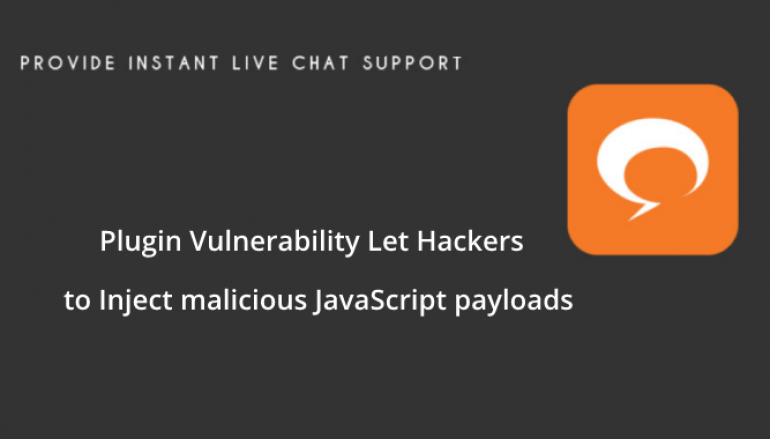 Cross-site Scripting Vulnerability in WP Live Chat Plugin Let Hackers to Inject Malicious JavaScript Payloads