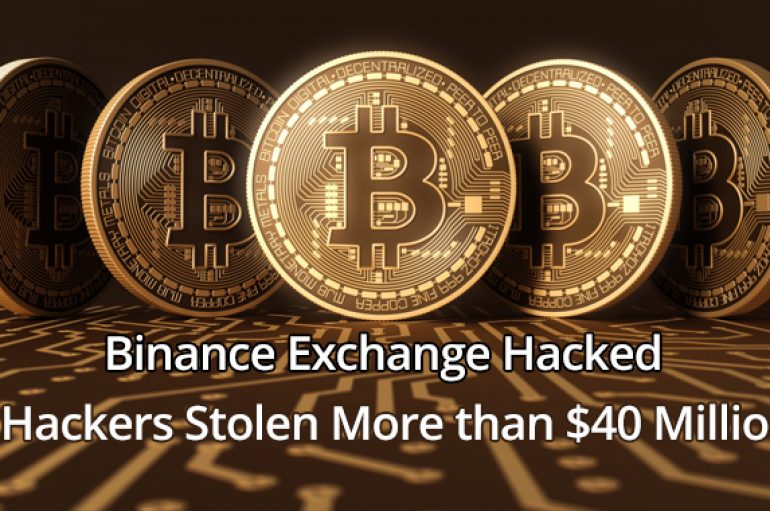 Binance Hacked – Unknown Hackers Stolen More than $40 Million in Bitcoin