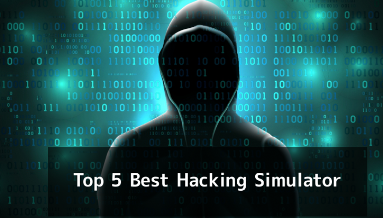 Top 5 Best Hacking Simulator For Every Aspiring Hackers To