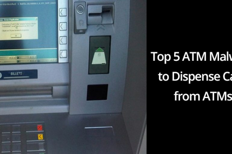 Top 5 ATM Malware Families Used By Hackers to Dispense Money from Targeted ATMs