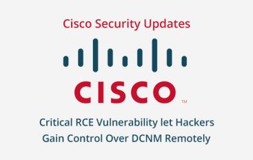 Cisco Security Updates  – Critical RCE Vulnerability Let Hackers Gain Control Over Cisco Data Center Network Manager Remotely
