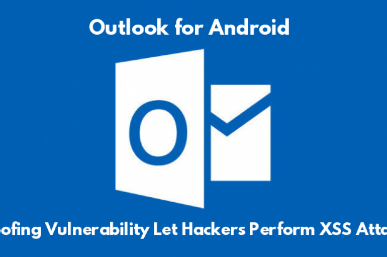 Spoofing Vulnerability in Outlook for Android Let Hackers Perform Cross-site Scripting Attacks – Update Now