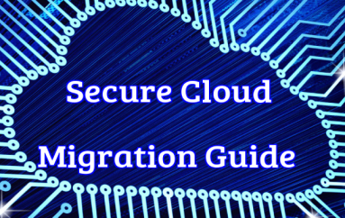 Secure Cloud Migration Guide – Technical and Business Considerations