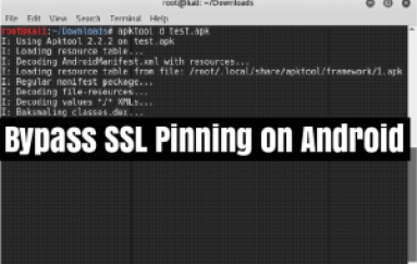 Bypassing and Disabling SSL Pinning on Android to Perform Man-in-the-Middle Attack