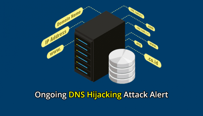 Ongoing DNS Hijacking Attack – NCSC Issued an Alert for Organizations and Provide Mitigation Steps