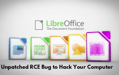 Unpatched RCE Vulnerability in LibreOffice Let Hackers Take Complete Control Of Your Computer