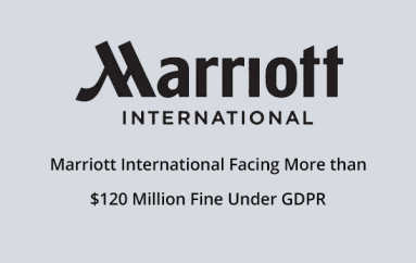 Marriott International Facing More than $120 Million Fine Under GDPR for 2018 Data Breach