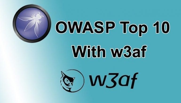 Scanning for OWASP Top 10 With w3af – An Open-source Web Application Security Scanner