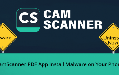 Beware!! 100 Million Users Downloaded CamScanner PDF App Drops a Malware in Android Phone