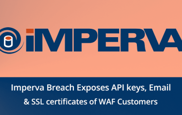 Imperva Hacked – Email addresses, API keys & SSL certificates of WAF Customers Exposed