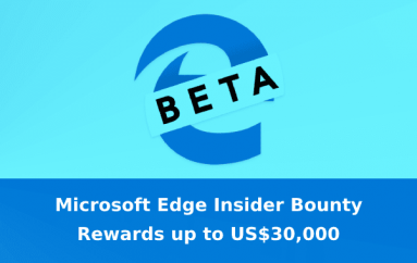 Microsoft Edge Insider Bounty Program – Researchers can Earn up to US$30,000