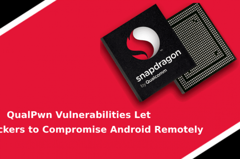 QualPwn – Vulnerabilities in Qualcomm chips Allows Attackers to Compromise Android Devices Remotely