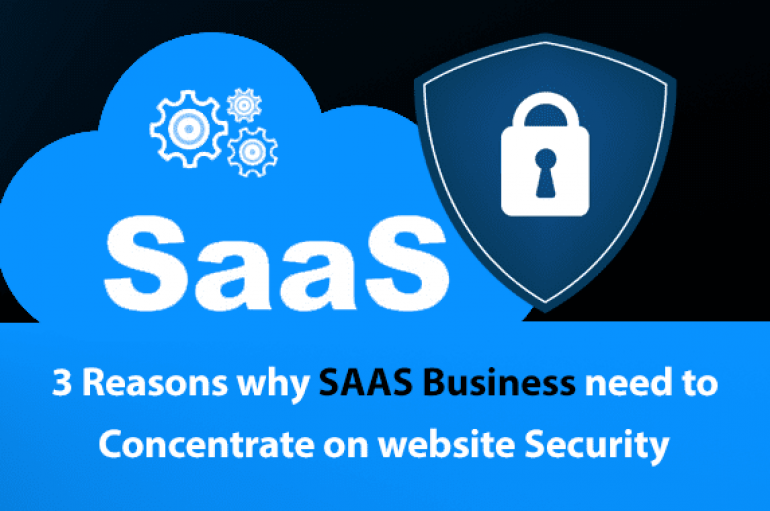 3 Reasons Why SAAS Business Need to Concentrate on Website Security