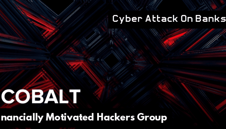 Financially Motivated Hackers Group Cobalt Now Attack Banks by Launching Weaponized Word Document