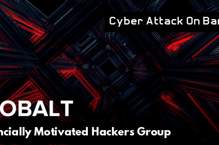 Financially Motivated Hackers Group Cobalt Now Attack Banks by Launching Weaponized Word Document