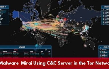 Most Dangerous IoT Malware Mirai Now Using C&C Server in the Tor Network For Anonymity