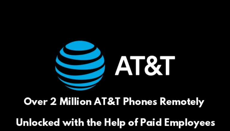 Paid Insiders Upload a Malware in AT&T Network and Unlocks Over 2 Million AT&T Phones