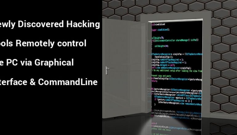 Newly Discovered Hacking Tools Remotely control the Hacked Computers via a GUI & Command-Line Interface