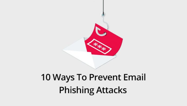Phishing Attack Prevention: Best 10 Ways To Prevent Email Phishing Attacks