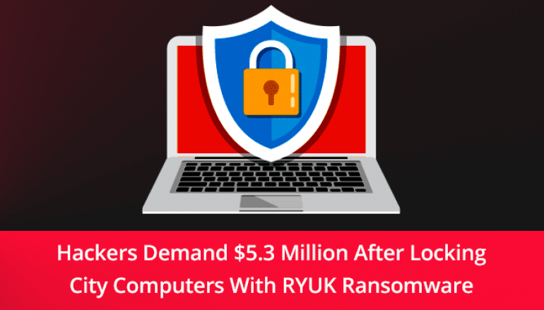 Hackers Demand $5.3 Million After Locking Massachusetts City Computers With RYUK Ransomware